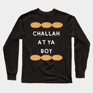 challah at ya boy Long Sleeve T-Shirt